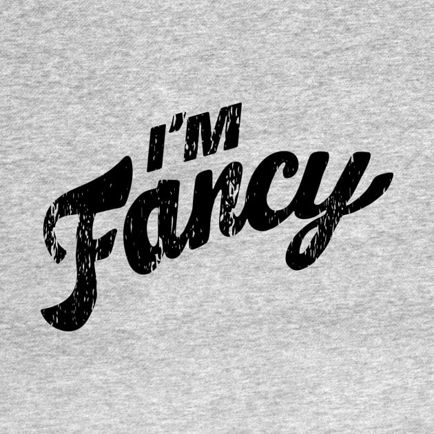 I'm Fancy Distressed by Digitalpencil